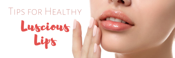 Tips for Healthy Luscious Lips