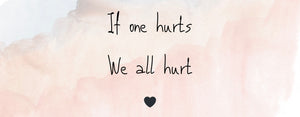 If One Hurts, We All Hurt